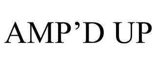 AMP'D UP trademark