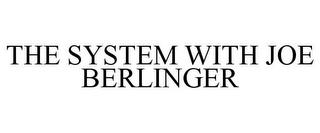 THE SYSTEM WITH JOE BERLINGER trademark