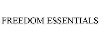 FREEDOM ESSENTIALS trademark