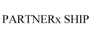 PARTNERX SHIP trademark