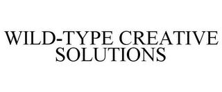 WILD-TYPE CREATIVE SOLUTIONS trademark