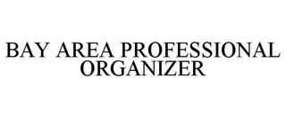 BAY AREA PROFESSIONAL ORGANIZER trademark