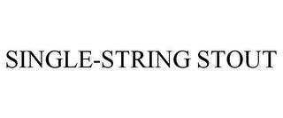 SINGLE-STRING STOUT trademark