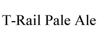 T-RAIL PALE ALE trademark