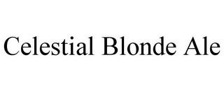 CELESTIAL BLONDE ALE trademark