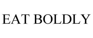 EAT BOLDLY trademark