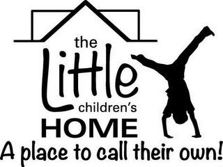 THE LITTLE CHILDREN'S HOME A PLACE TO CALL THEIR OWN! trademark