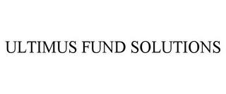 ULTIMUS FUND SOLUTIONS trademark