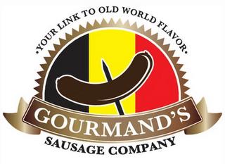 GOURMAND'S SAUSAGE COMPANY ·YOUR LINK TO OLD WORLD FLAVOR· trademark