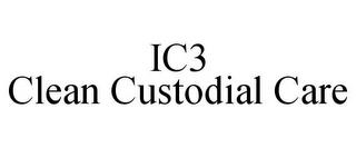 IC3 CLEAN CUSTODIAL CARE trademark