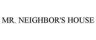 MR. NEIGHBOR'S HOUSE trademark