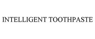 INTELLIGENT TOOTHPASTE trademark