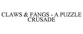 CLAWS & FANGS - A PUZZLE CRUSADE trademark