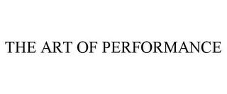 THE ART OF PERFORMANCE trademark