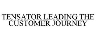 TENSATOR LEADING THE CUSTOMER JOURNEY trademark