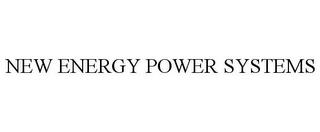 NEW ENERGY POWER SYSTEMS trademark