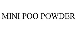 MINI POO POWDER trademark