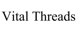 VITAL THREADS trademark