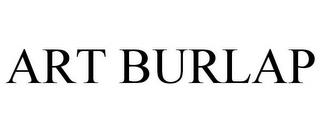 ART BURLAP trademark