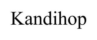 KANDIHOP trademark