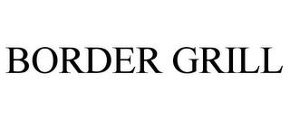 BORDER GRILL trademark