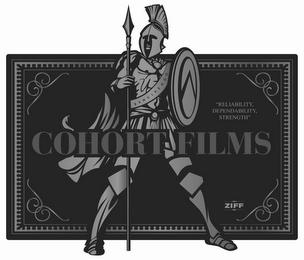 COHORT FILMS "RELIABILITY, DEPENDABILITY, STRENGTH" ZIFF BENCIVENGO trademark