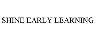 SHINE EARLY LEARNING trademark