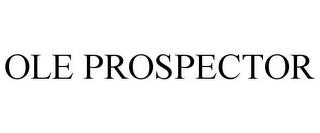 OLE PROSPECTOR trademark