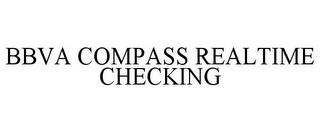 BBVA COMPASS REALTIME CHECKING trademark