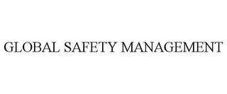 GLOBAL SAFETY MANAGEMENT trademark