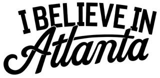 I BELIEVE IN ATLANTA trademark