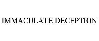 IMMACULATE DECEPTION trademark