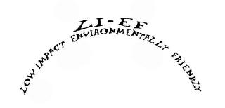 LI-EF LOW IMPACT ENVIRONMENTALLY FRIENDLY trademark