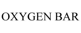 OXYGEN BAR trademark