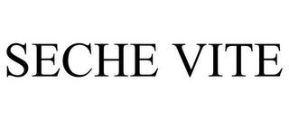 SECHE VITE trademark