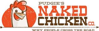 PUDGIE'S NAKED CHICKEN CO. WHY PEOPLE CROSS THE ROAD trademark