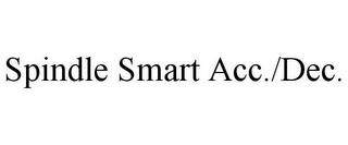 SPINDLE SMART ACC./DEC. trademark