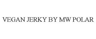 VEGAN JERKY BY MW POLAR trademark