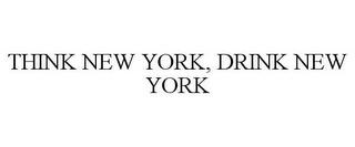 THINK NEW YORK, DRINK NEW YORK trademark