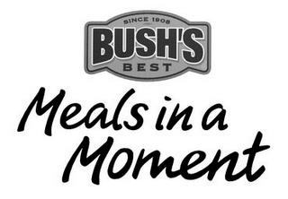 SINCE 1908 BUSH'S BEST MEALS IN A MOMENT trademark