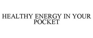 HEALTHY ENERGY IN YOUR POCKET trademark