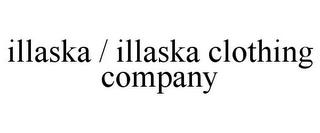 ILLASKA / ILLASKA CLOTHING COMPANY trademark