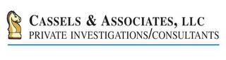 CASSELS & ASSOCIATES, LLC PRIVATE INVESTIGATIONS/CONSULTANTS trademark