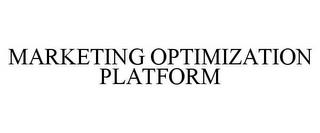 MARKETING OPTIMIZATION PLATFORM trademark