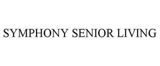 SYMPHONY SENIOR LIVING trademark