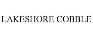 LAKESHORE COBBLE trademark