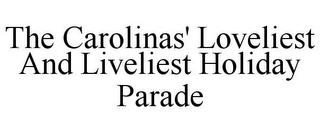 THE CAROLINAS' LOVELIEST AND LIVELIEST HOLIDAY PARADE trademark