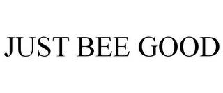 JUST BEE GOOD trademark