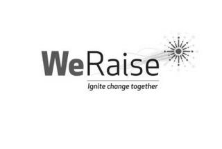 WE RAISE IGNITE CHANGE TOGETHER trademark