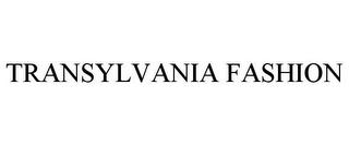 TRANSYLVANIA FASHION trademark